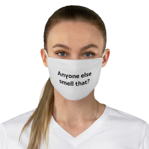 Face Mask - Smell that?