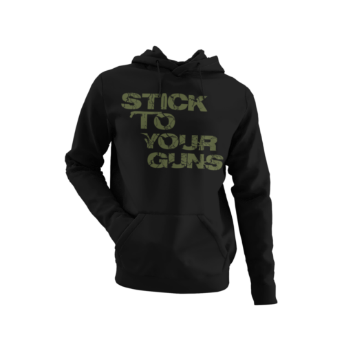 Hoodie - Stick to Your Guns